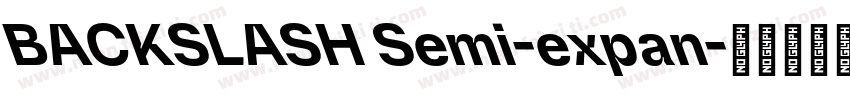 BACKSLASH Semi-expan字体转换
